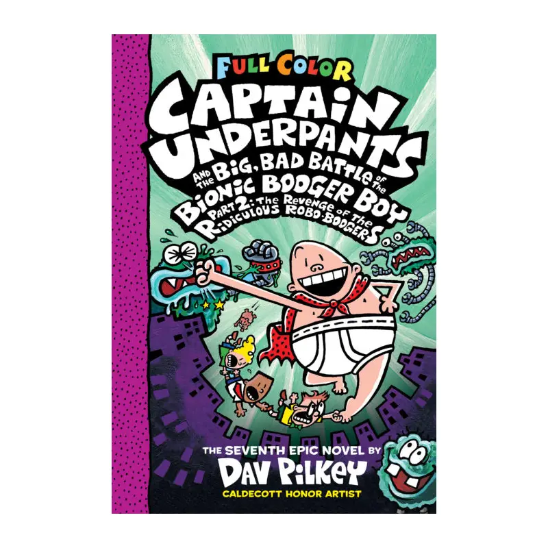 Captain Underpants #7: Big, Bad Battle of the Bionic Booger Boy: Part 2