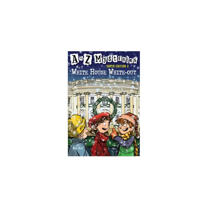 The White House White Out: A to Z Mysteries Super Edition #3