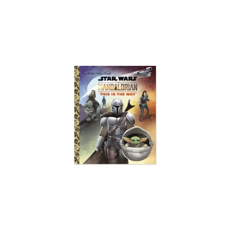 This Is The Way (Star Wars The Mandalorian): A Little Golden Book