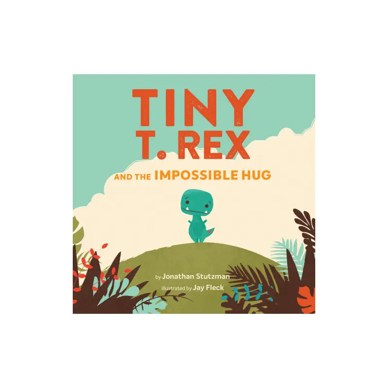 Tiny T. Rex and the Impossible Hug* hc