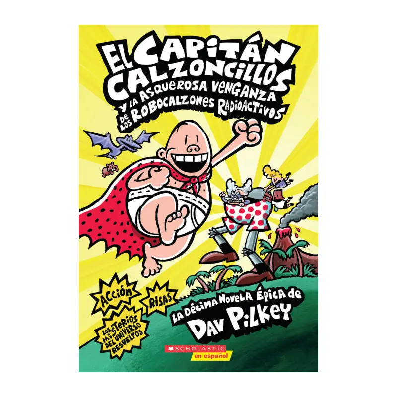 El Capitn Calzoncillos Y La Asquerosa Venganza De Los Robocalzones Radioactivos