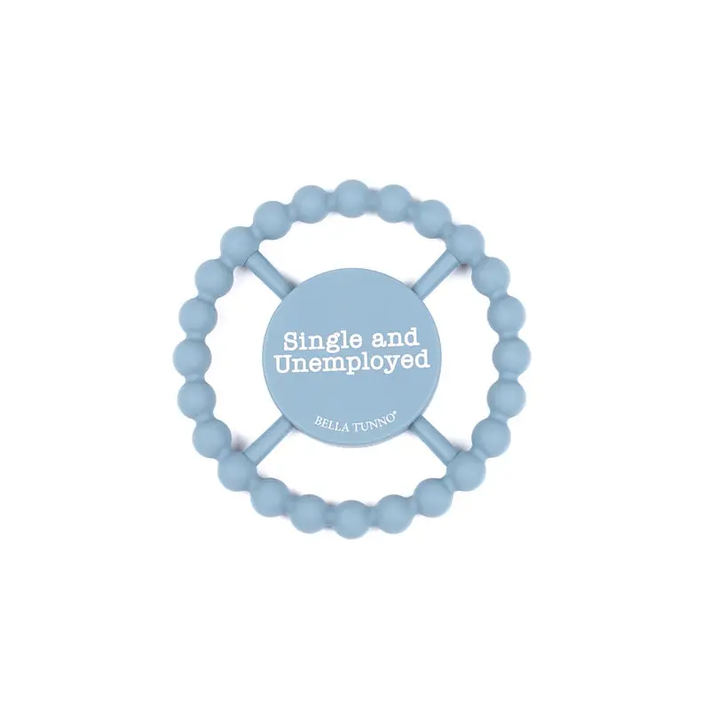 Happy Teether -  Single and Unemployed