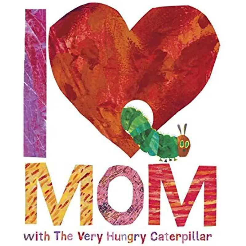 I Love you Mom with the Very Hungry Caterpillar