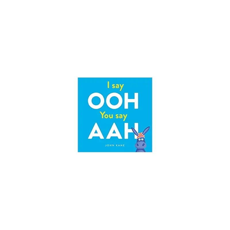 I say OOH you say AAH