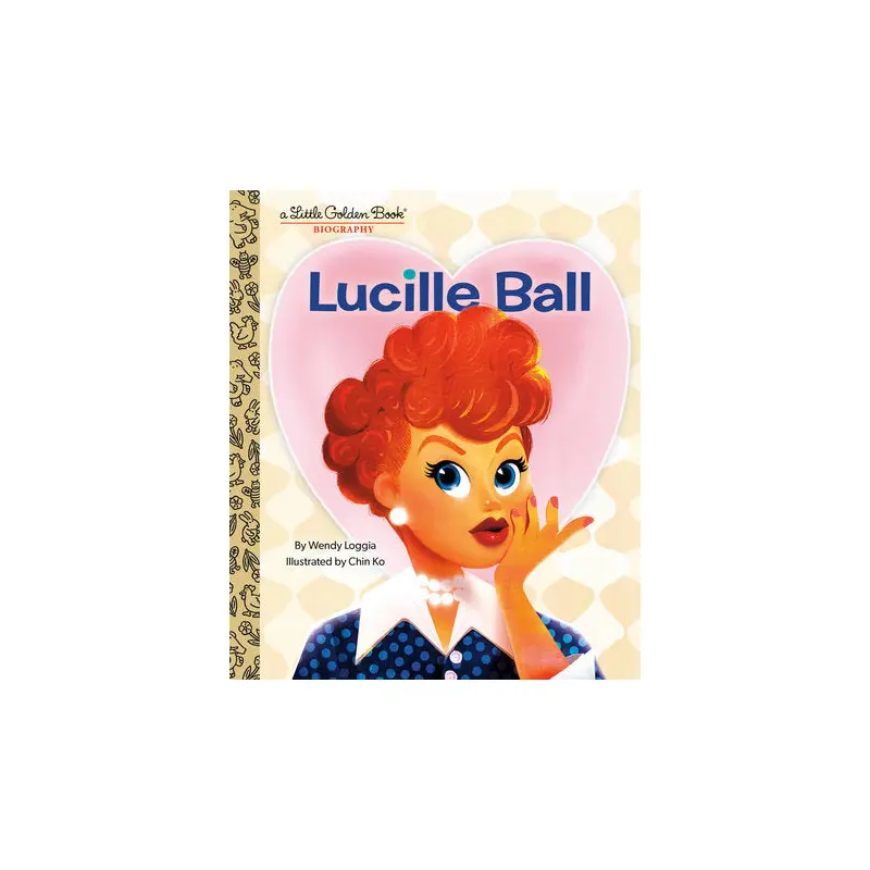 Lucille Ball: A Little Golden Book Biography